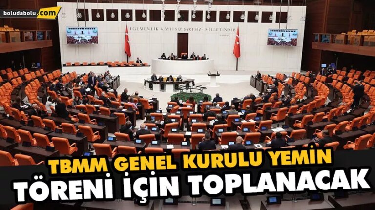 TBMM GENEL KURULU YEMİN TÖRENİ İÇİN TOPLANACAK