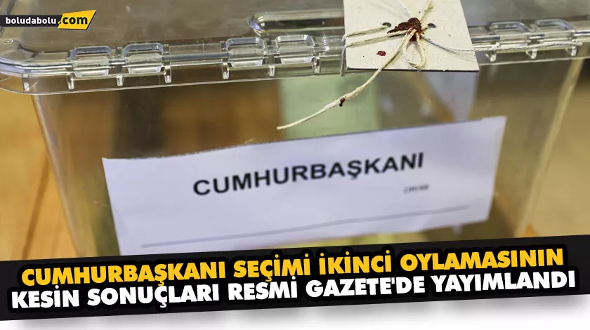 CUMHURBAŞKANI SEÇİMİ İKİNCİ OYLAMASININ KESİN SONUÇLARI RESMİ GAZETE’DE YAYIMLANDI CUMHURBAŞKANI SEÇİMİ İKİNCİ OYLAMASININ KESİN SONUÇLARI RESMİ GAZETE’DE YAYIMLANDI