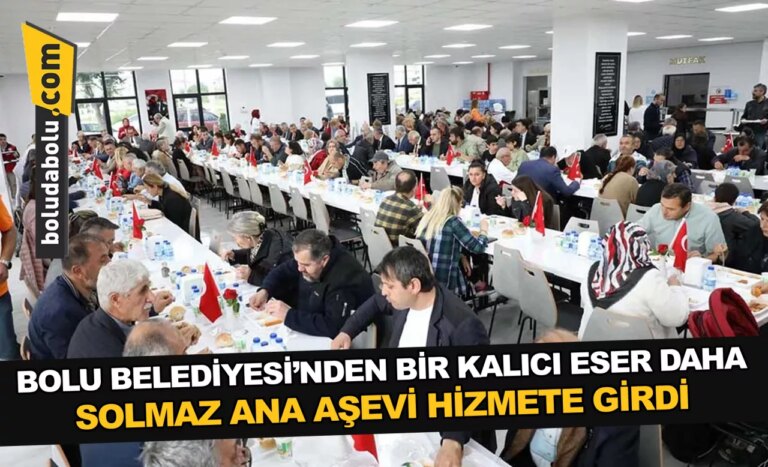 BOLU BELEDİYESİ’NDEN BİR KALICI ESER DAHA, SOLMAZ ANA AŞEVİ HİZMETE GİRDİ