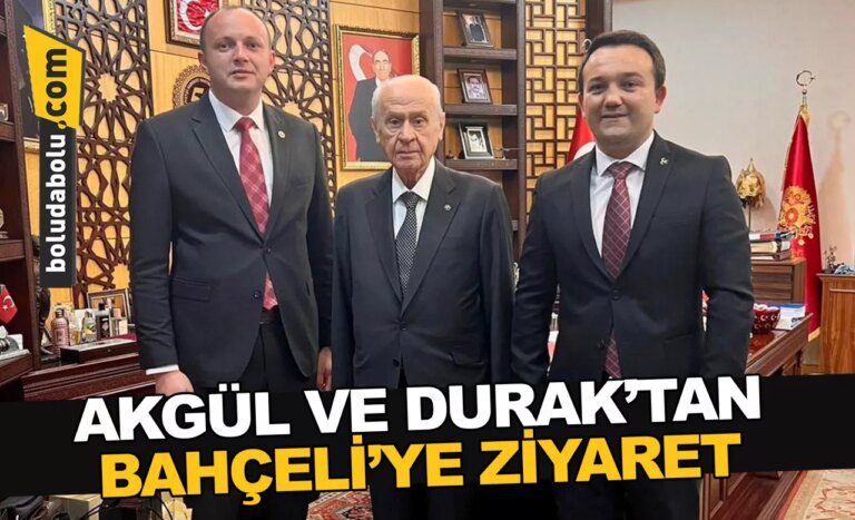 AKGÜL VE DURAK’TAN BAHÇELİ’YE ZİYARET