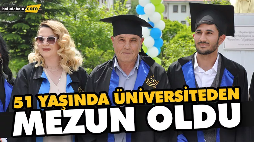 51 YAŞINDA ÜNİVERSİTEDEN MEZUN OLDU 51 YAŞINDA ÜNİVERSİTEDEN MEZUN OLDU