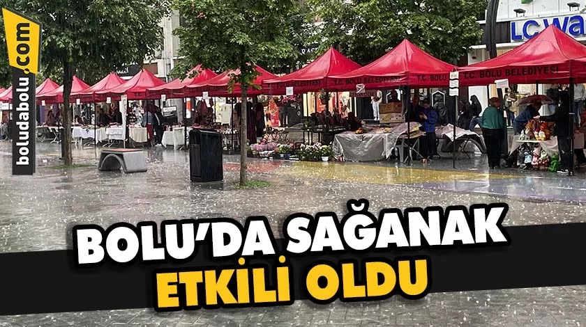 Bolu’da sağanak etkili oldu Bolu’da sağanak etkili oldu