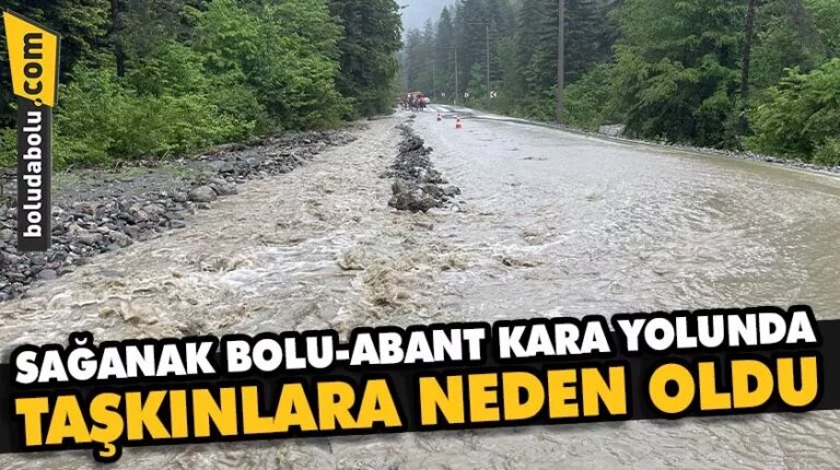 Sağanak Bolu-Abant kara yolunda taşkınlara neden oldu
