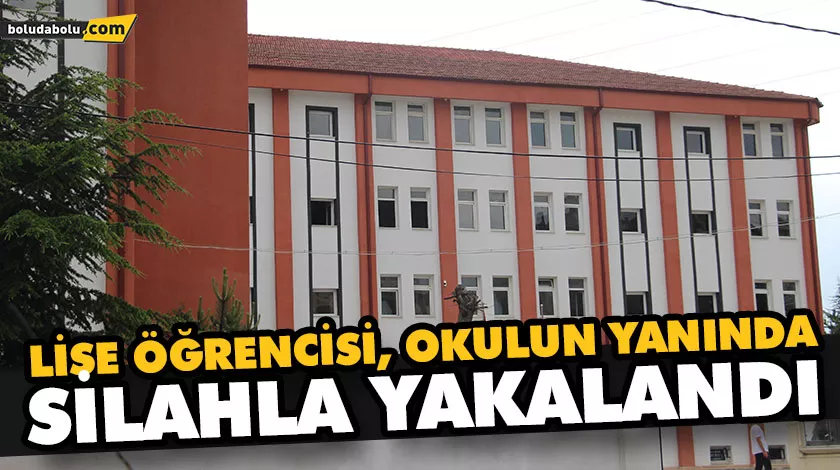 LİSE ÖĞRENCİSİ, OKULUN YANINDA SİLAHLA YAKALANDI LİSE ÖĞRENCİSİ, OKULUN YANINDA SİLAHLA YAKALANDI