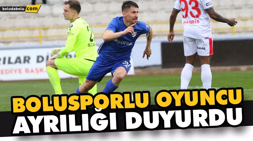BOLUSPORLU OYUNCU AYRILIĞI DUYURDU BOLUSPORLU OYUNCU AYRILIĞI DUYURDU