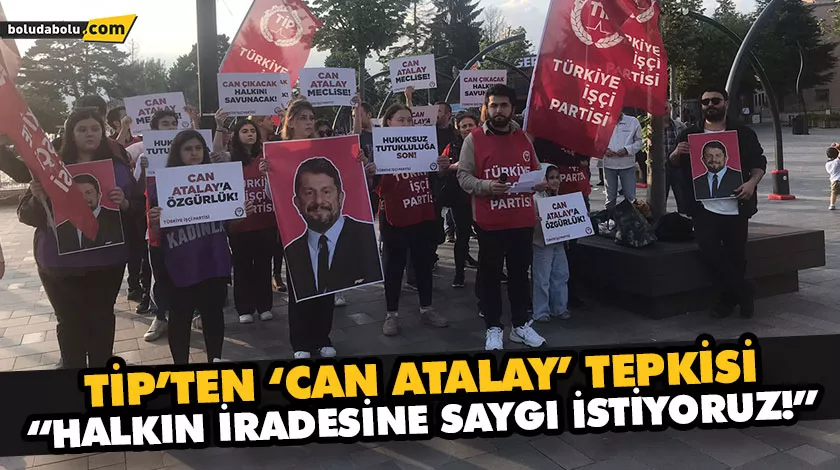 TİP’TEN ‘CAN ATALAY’ TEPKİSİ TİP’TEN ‘CAN ATALAY’ TEPKİSİ