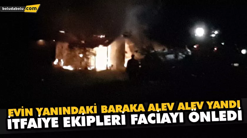 EVİN YANINDAKİ BARAKA ALEV ALEV YANDI, İTFAİYE EKİPLERİ FACİAYI ÖNLEDİ EVİN YANINDAKİ BARAKA ALEV ALEV YANDI, İTFAİYE EKİPLERİ FACİAYI ÖNLEDİ