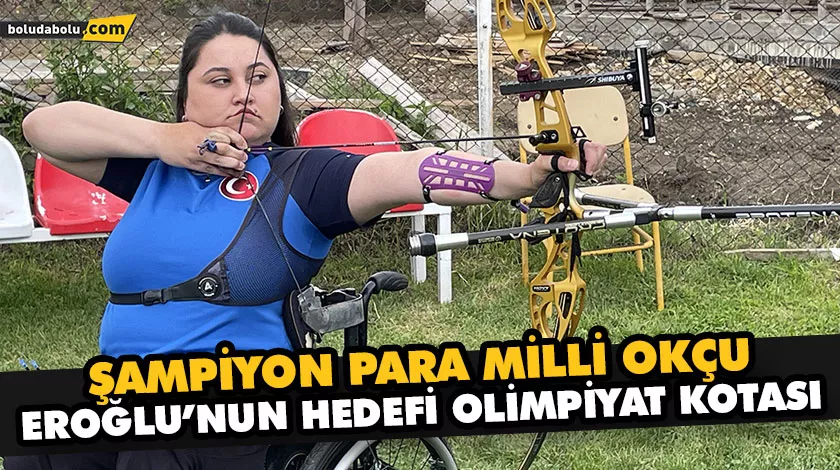 ŞAMPİYON PARA MİLLİ OKÇU EROĞLU YAYINI OLİMPİYAT KOTASI İÇİN ÇEKİYOR ŞAMPİYON PARA MİLLİ OKÇU EROĞLU YAYINI OLİMPİYAT KOTASI İÇİN ÇEKİYOR