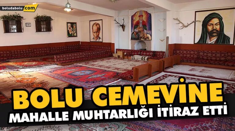 BOLU CEMEVİNE, MAHALLE MUHTARLIĞI İTİRAZ ETTİ