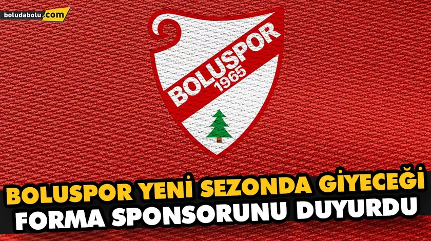 BOLUSPOR YENİ SEZONDA GİYECEĞİ FORMA SPONSORUNU DUYURDU BOLUSPOR YENİ SEZONDA GİYECEĞİ FORMA SPONSORUNU DUYURDU