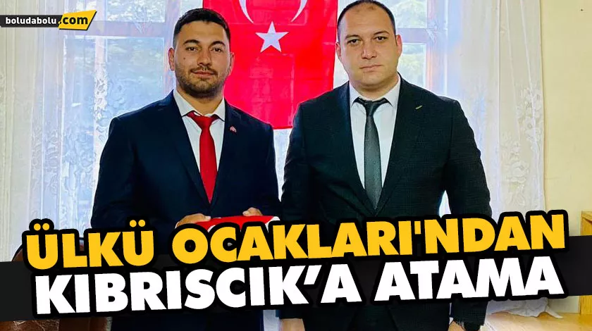 ÜLKÜ OCAKLARI’NDAN KIBRISCIK’A ATAMA ÜLKÜ OCAKLARI’NDAN KIBRISCIK’A ATAMA