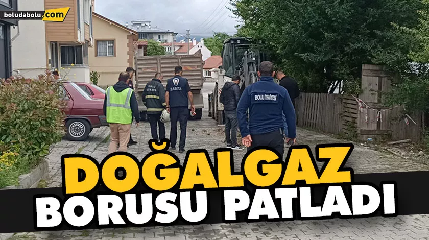 DOĞALGAZ BORUSU PATLADI DOĞALGAZ BORUSU PATLADI