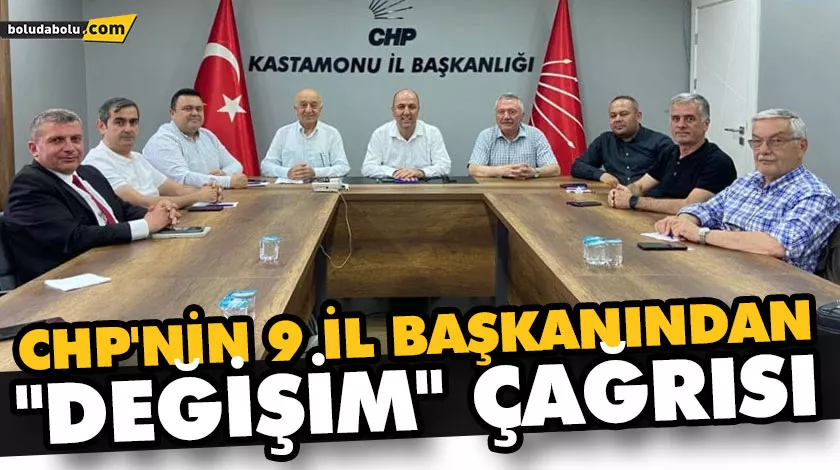 CHP’NİN 9 İL BAŞKANINDAN “DEĞİŞİM” ÇAĞRISI CHP’NİN 9 İL BAŞKANINDAN “DEĞİŞİM” ÇAĞRISI