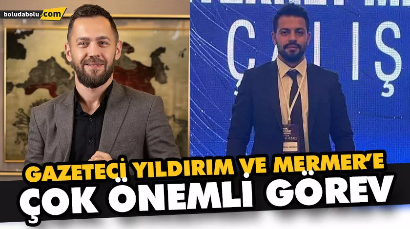 GAZETECİ YILDIRIM VE MERMER’E ÇOK ÖNEMLİ GÖREV GAZETECİ YILDIRIM VE MERMER’E ÇOK ÖNEMLİ GÖREV