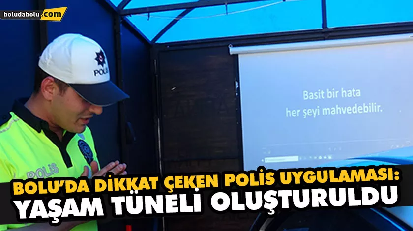 BOLU’DA DİKKAT ÇEKEN POLİS UYGULAMASI: YAŞAM TÜNELİ OLUŞTURULDU