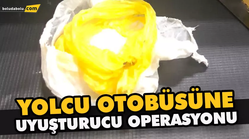 YOLCU OTOBÜSÜNE UYUŞTURUCU OPERASYONU YOLCU OTOBÜSÜNE UYUŞTURUCU OPERASYONU