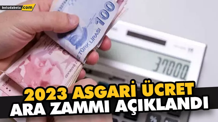 2023 ASGARİ ÜCRET ARA ZAMMI AÇIKLANDI 2023 ASGARİ ÜCRET ARA ZAMMI AÇIKLANDI
