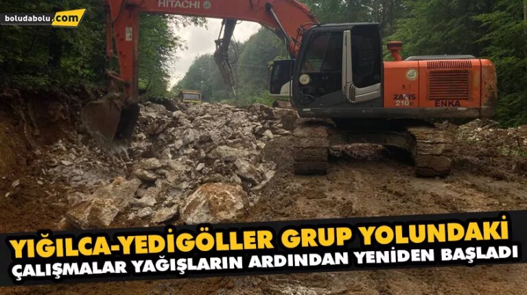 YIĞILCA-YEDİGÖLLER GRUP YOLUNDAKİ ÇALIŞMALAR YAĞIŞLARIN ARDINDAN YENİDEN BAŞLADI