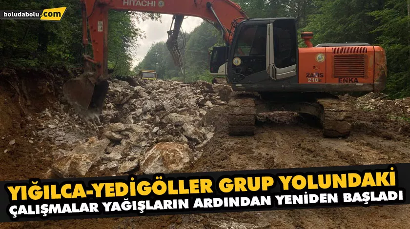 YIĞILCA-YEDİGÖLLER GRUP YOLUNDAKİ ÇALIŞMALAR YAĞIŞLARIN ARDINDAN YENİDEN BAŞLADI YIĞILCA-YEDİGÖLLER GRUP YOLUNDAKİ ÇALIŞMALAR YAĞIŞLARIN ARDINDAN YENİDEN BAŞLADI