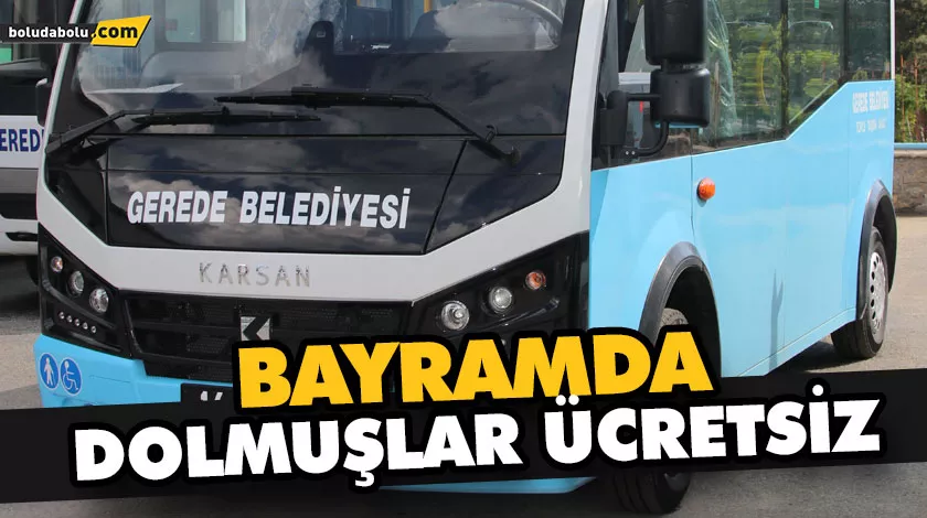 BAYRAMDA DOLMUŞLAR ÜCRETSİZ BAYRAMDA DOLMUŞLAR ÜCRETSİZ