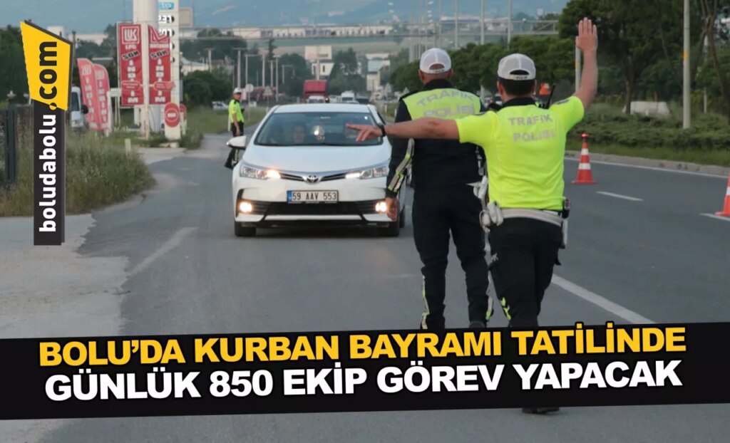 Bolu’da Kurban Bayramı tatilinde günlük 850 ekip görev yapacak Bolu’da Kurban Bayramı tatilinde günlük 850 ekip görev yapacak