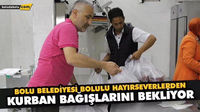 BOLU BELEDİYESİ BOLULU HAYIRSEVERLERDEN KURBAN BAĞIŞLARINI BEKLİYOR