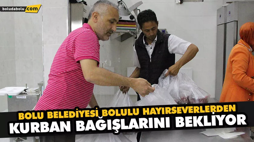 BOLU BELEDİYESİ BOLULU HAYIRSEVERLERDEN KURBAN BAĞIŞLARINI BEKLİYOR BOLU BELEDİYESİ BOLULU HAYIRSEVERLERDEN KURBAN BAĞIŞLARINI BEKLİYOR