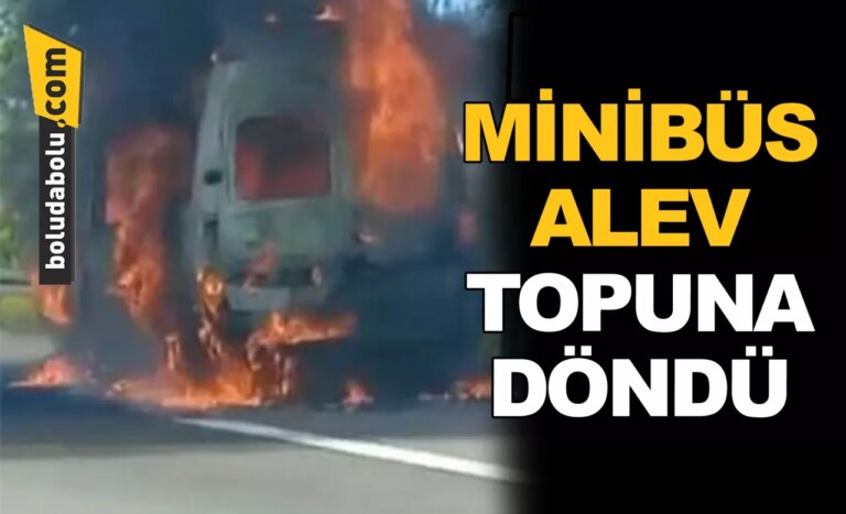 MİNİBÜS ALEV TOPUNA DÖNDÜ