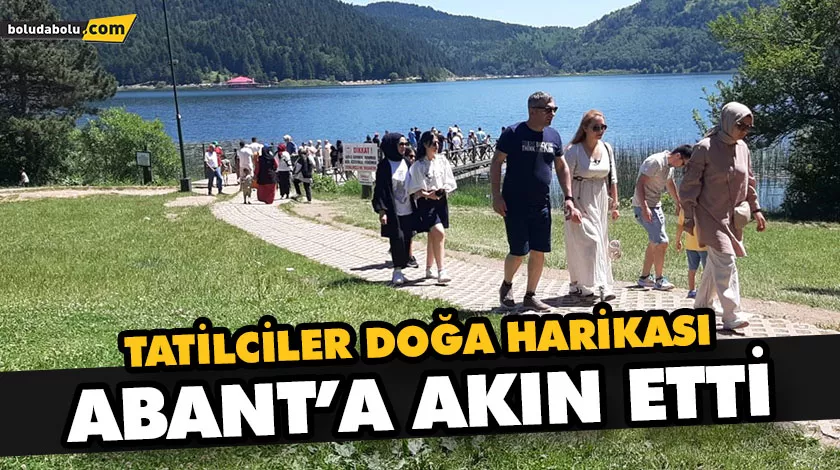 TATİLCİLER DOĞA HARİKASI ABANT’A AKIN ETTİ TATİLCİLER DOĞA HARİKASI ABANT’A AKIN ETTİ
