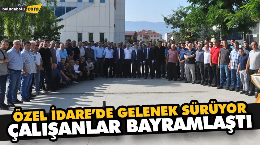 ÖZEL İDARE’DE GELENEK SÜRÜYOR ÖZEL İDARE’DE GELENEK SÜRÜYOR