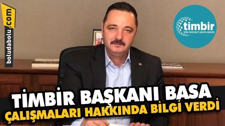 TİMBİR Başkanı Basa Çalışmaları Hakkında Bilgiler Verdi