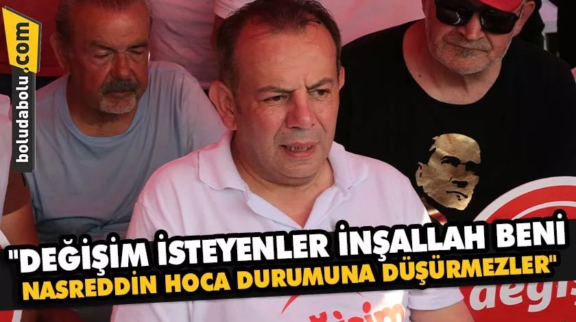 “DEĞİŞİM İSTEYENLER İNŞALLAH BENİ NASREDDİN HOCA DURUMUNA DÜŞÜRMEZLER” “DEĞİŞİM İSTEYENLER İNŞALLAH BENİ NASREDDİN HOCA DURUMUNA DÜŞÜRMEZLER”