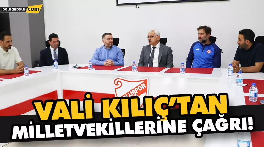 VALİ KILIÇ’TAN MİLLETVEKİLLERİNE ÇAĞRI! VALİ KILIÇ’TAN MİLLETVEKİLLERİNE ÇAĞRI!