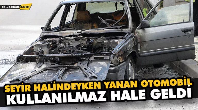 SEYİR HALİNDEYKEN YANAN OTOMOBİL KULLANILMAZ HALE GELDİ