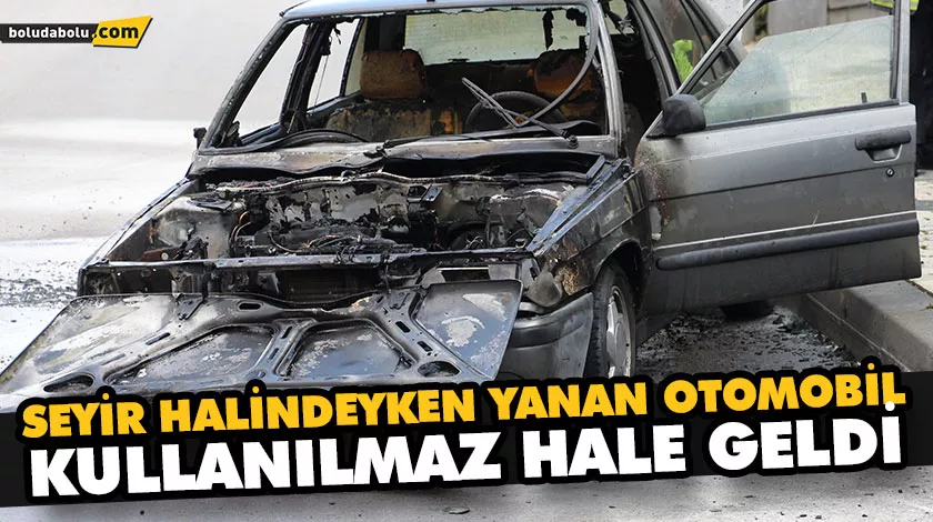 SEYİR HALİNDEYKEN YANAN OTOMOBİL KULLANILMAZ HALE GELDİ SEYİR HALİNDEYKEN YANAN OTOMOBİL KULLANILMAZ HALE GELDİ