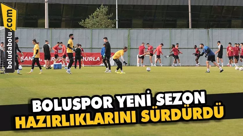 Boluspor yeni sezon hazırlıklarını sürdürdü Boluspor yeni sezon hazırlıklarını sürdürdü