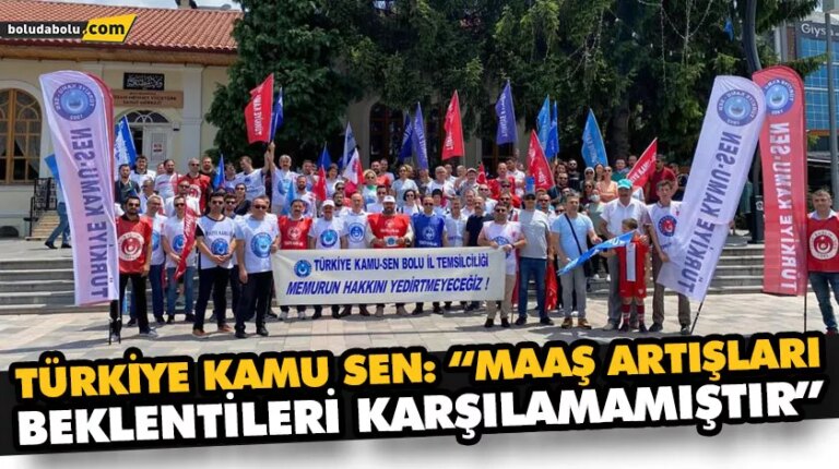 TÜRKİYE KAMU SEN: “MAAŞ ARTIŞLARI BEKLENTİLERİ KARŞILAMAMIŞTIR”