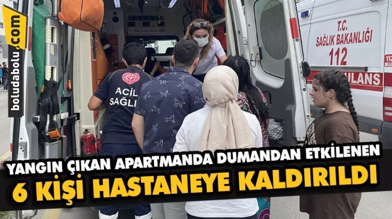 Bolu’da yangın çıkan apartmanda dumandan etkilenen 6 kişi hastaneye kaldırıldı