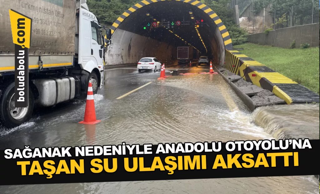 Sağanak nedeniyle Anadolu Otoyolu’na taşan su ulaşımı aksattı
