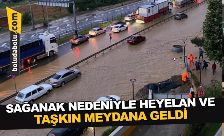 Bolu’da sağanak nedeniyle heyelan ve taşkın meydana geldi