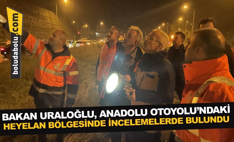 Ulaştırma ve Altyapı Bakanı Uraloğlu, Anadolu Otoyolu’ndaki heyelan bölgesinde incelemelerde bulundu: