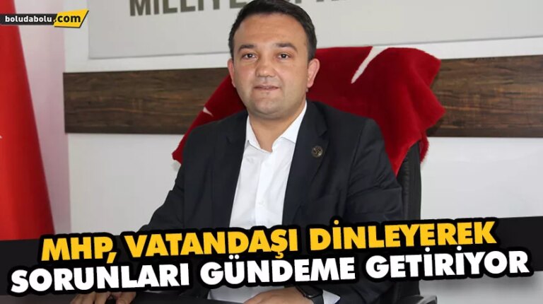 MHP, VATANDAŞI DİNLEYEREK, SORUNLARI GÜNDEME GETİRİYOR