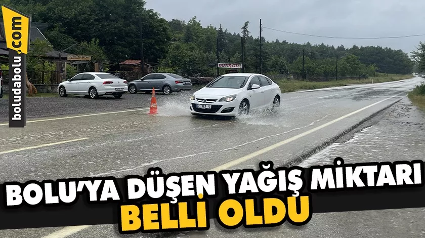 BOLU’YA DÜŞEN YAĞIŞ MİKTARI BELLİ OLDU BOLU’YA DÜŞEN YAĞIŞ MİKTARI BELLİ OLDU