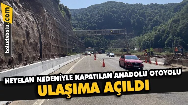 Heyelan nedeniyle Bolu Abant gişelerinden kapatılan Anadolu Otoyolu ulaşıma açıldı