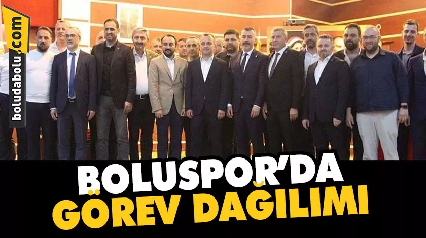 BOLUSPOR’DA GÖREV DAĞILIMI BOLUSPOR’DA GÖREV DAĞILIMI