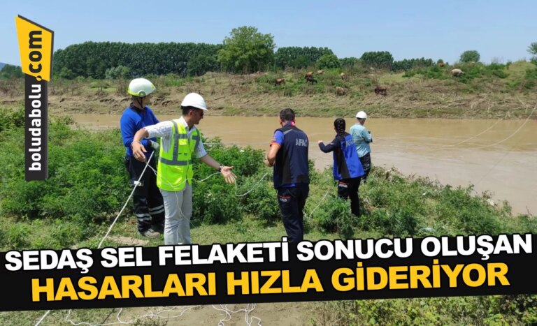 SEDAŞ SEL FELAKETİ SONUCU OLUŞAN HASARLARI HIZLA GİDERİYOR