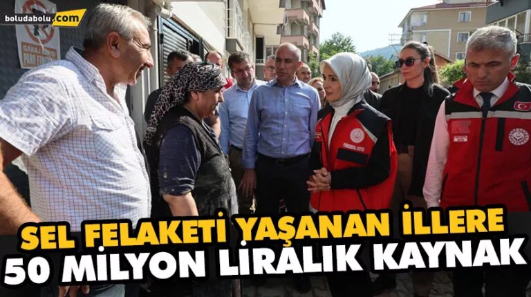 AİLE VE SOSYAL HİZMETLER BAKANLIĞINDAN SEL FELAKETİ YAŞANAN İLLERE 50 MİLYON LİRALIK KAYNAK