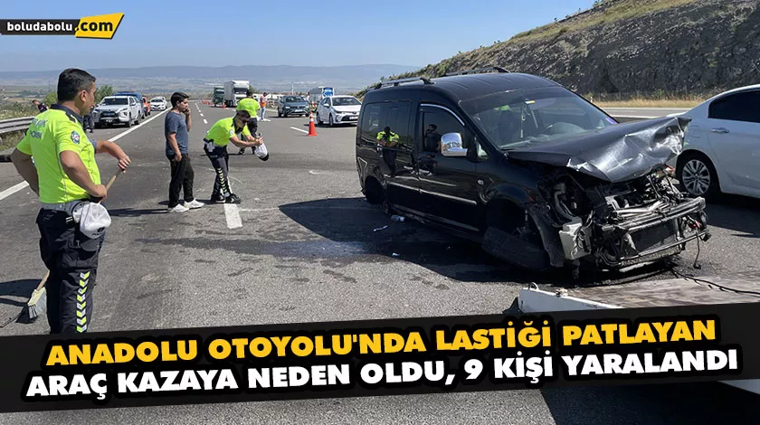 ANADOLU OTOYOLU’NDA LASTİĞİ PATLAYAN ARAÇ KAZAYA NEDEN OLDU, 9 KİŞİ YARALANDI ANADOLU OTOYOLU’NDA LASTİĞİ PATLAYAN ARAÇ KAZAYA NEDEN OLDU, 9 KİŞİ YARALANDI
