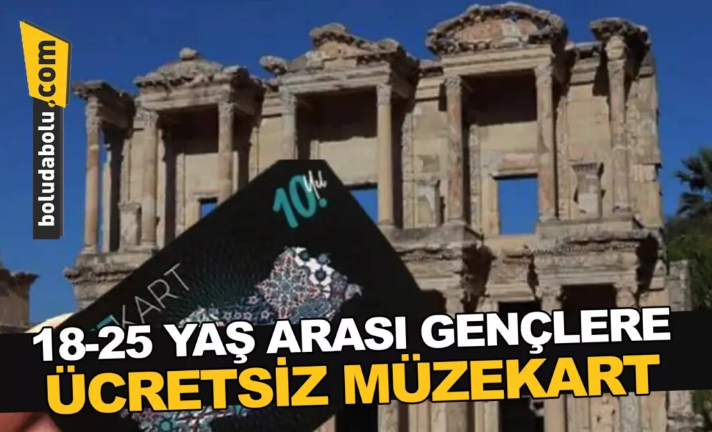 18-25 yaş arası gençlere ücretsiz müze kart uygulaması başladı