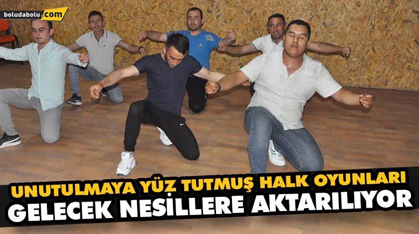 UNUTULMAYA YÜZ TUTMUŞ HALK OYUNLARI GELECEK NESİLLERE AKTARILIYOR UNUTULMAYA YÜZ TUTMUŞ HALK OYUNLARI GELECEK NESİLLERE AKTARILIYOR